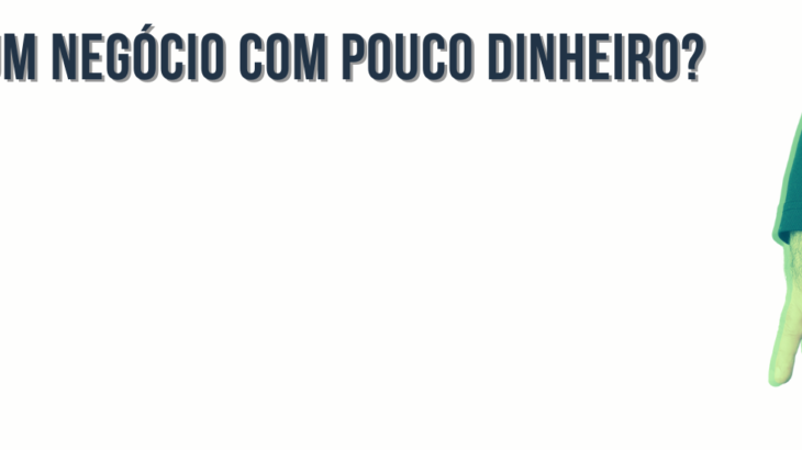 montar um negócio com pouco dinheiro