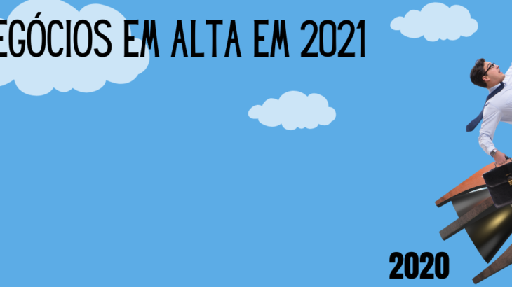 Negócios em alta em 2021